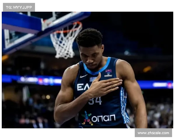 字母哥的国籍揭秘与希腊篮球崛起背后的五个重要事实